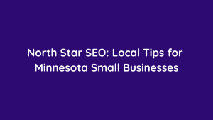 North Star SEO Local Tips for Minnesota Small Businesses