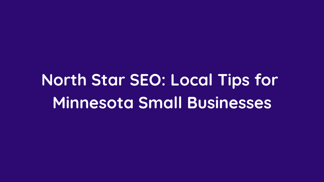 North Star SEO Local Tips for Minnesota Small Businesses
