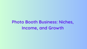 Photo Booth Business Niches, Income, and Growth