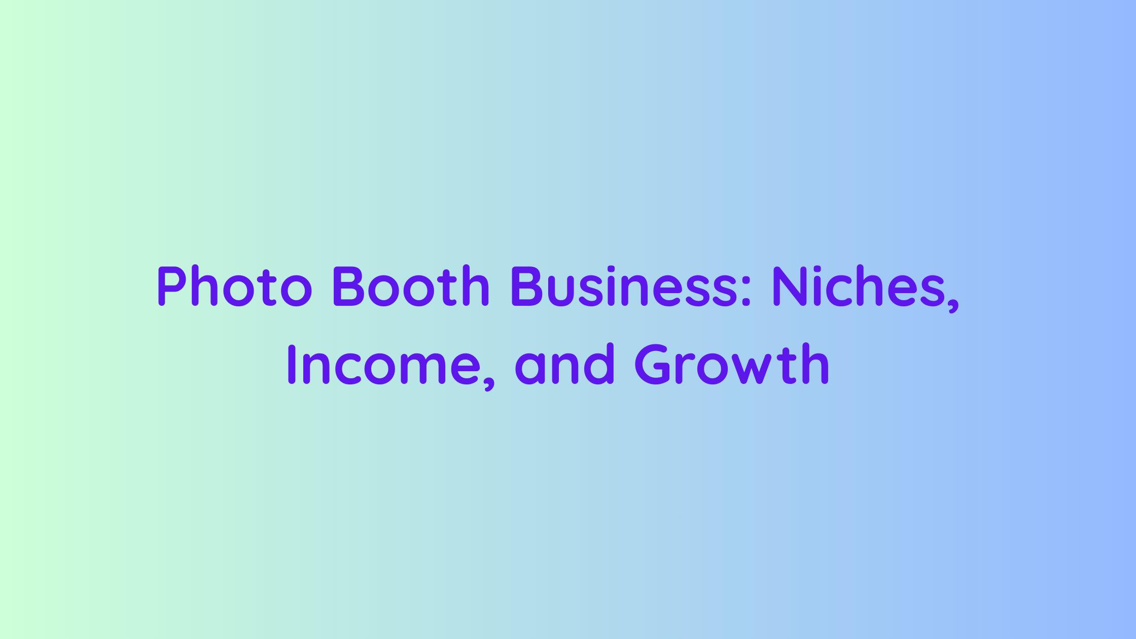 Photo Booth Business Niches, Income, and Growth