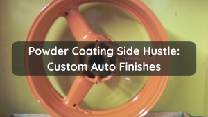 Powder Coating Side Hustle Custom Auto Finishes
