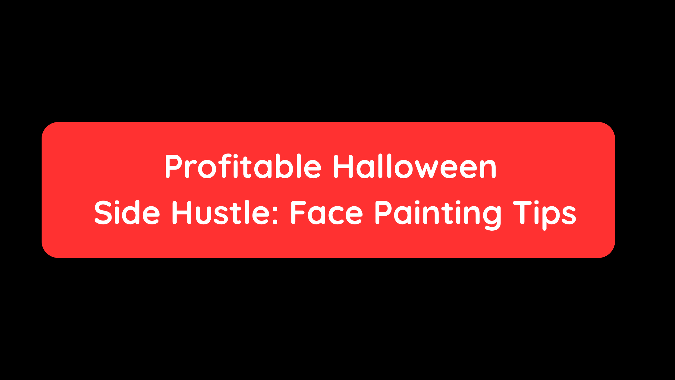 Profitable Halloween Side Hustle Face Painting Tips