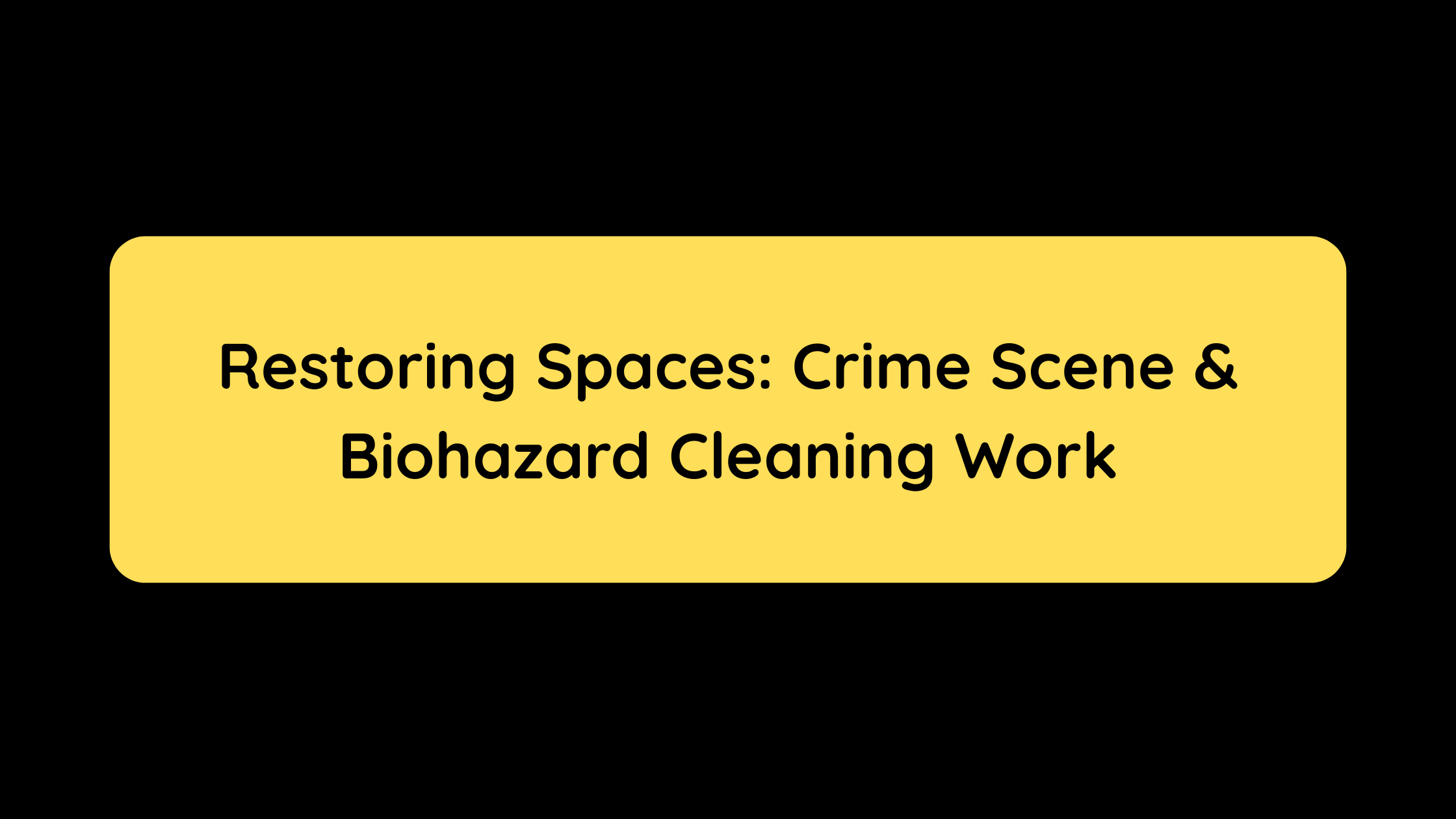 Restoring Spaces Crime Scene & Biohazard Cleaning Work