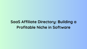 SaaS Affiliate Directory Building a Profitable Niche in Software