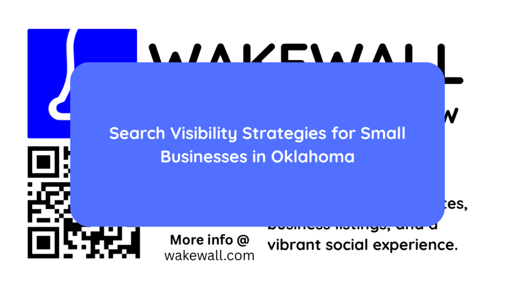 Search Visibility Strategies for Small Businesses in Oklahoma
