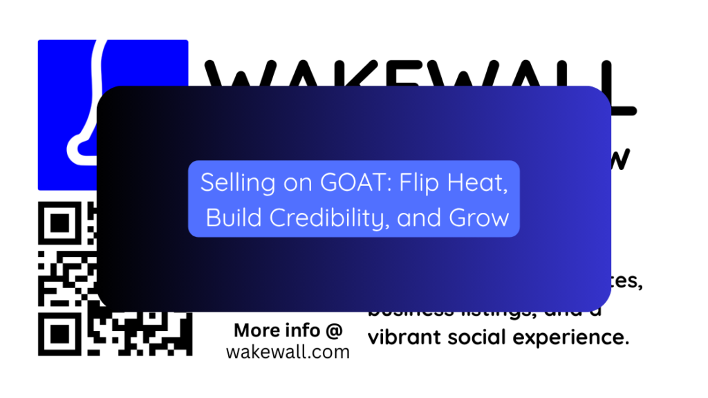 Selling on GOAT Flip Heat, Build Credibility, and Grow