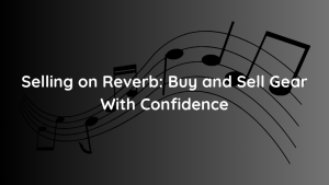 Selling on Reverb Buy and Sell Gear With Confidence