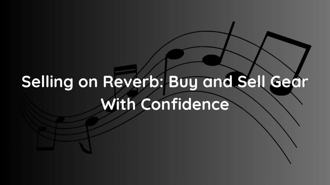 Selling on Reverb Buy and Sell Gear With Confidence