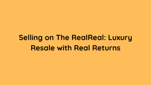 Selling on The RealReal Luxury Resale with Real Returns