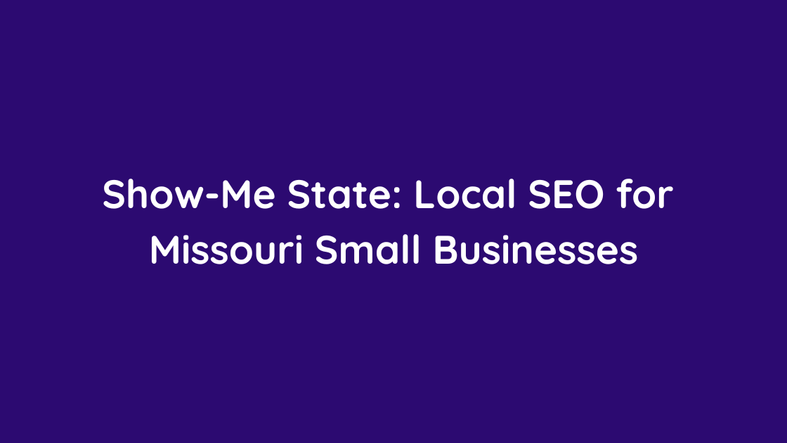 Show-Me State Local SEO for Missouri Small Businesses