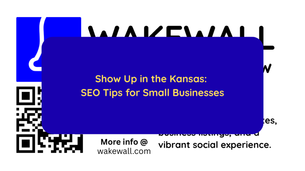 Show Up in the Kansas SEO Tips for Small Businesses