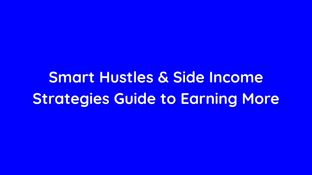 Smart Hustles & Side Income Strategies Guide to Earning More