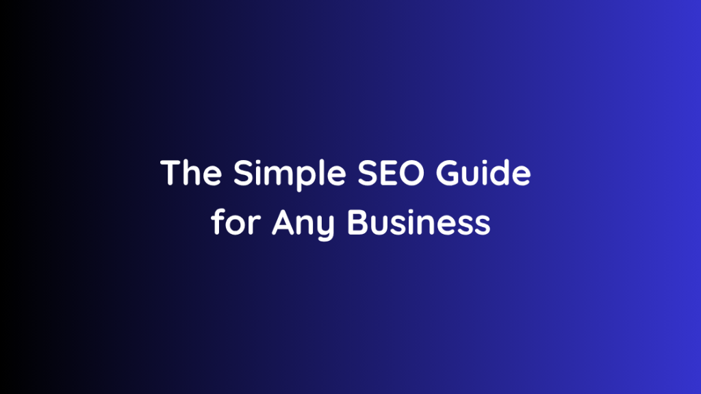 The Simple SEO Guide for Any Business