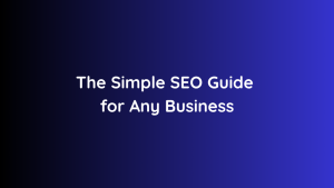 The Simple SEO Guide for Any Business