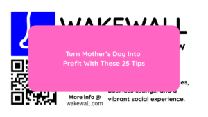 Turn Mother’s Day Into Profit With These 25 Tips