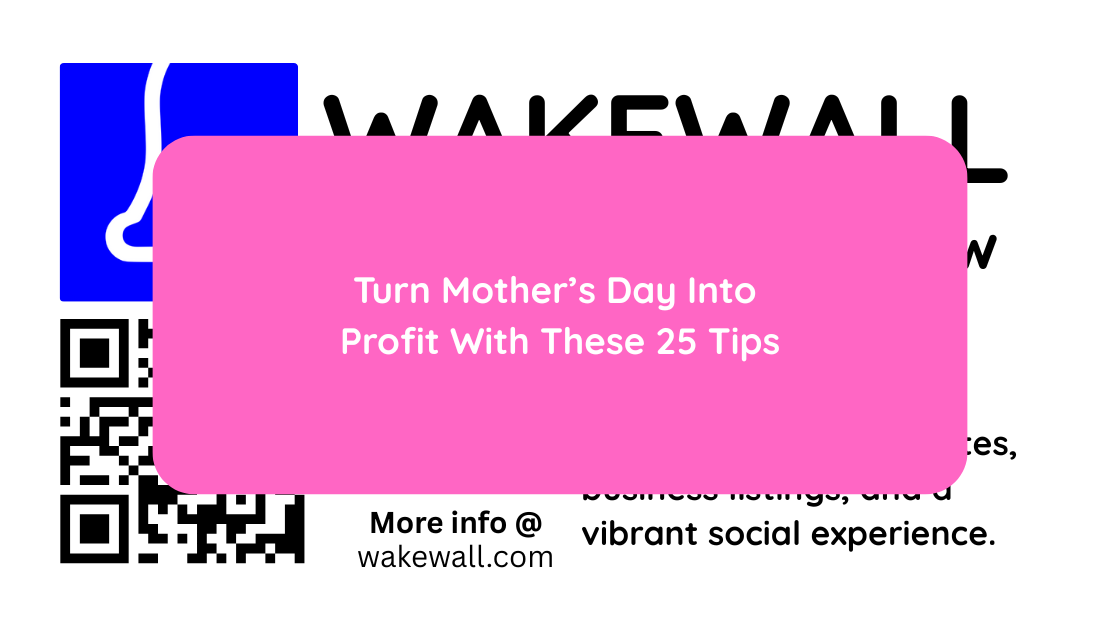Turn Mother’s Day Into Profit With These 25 Tips