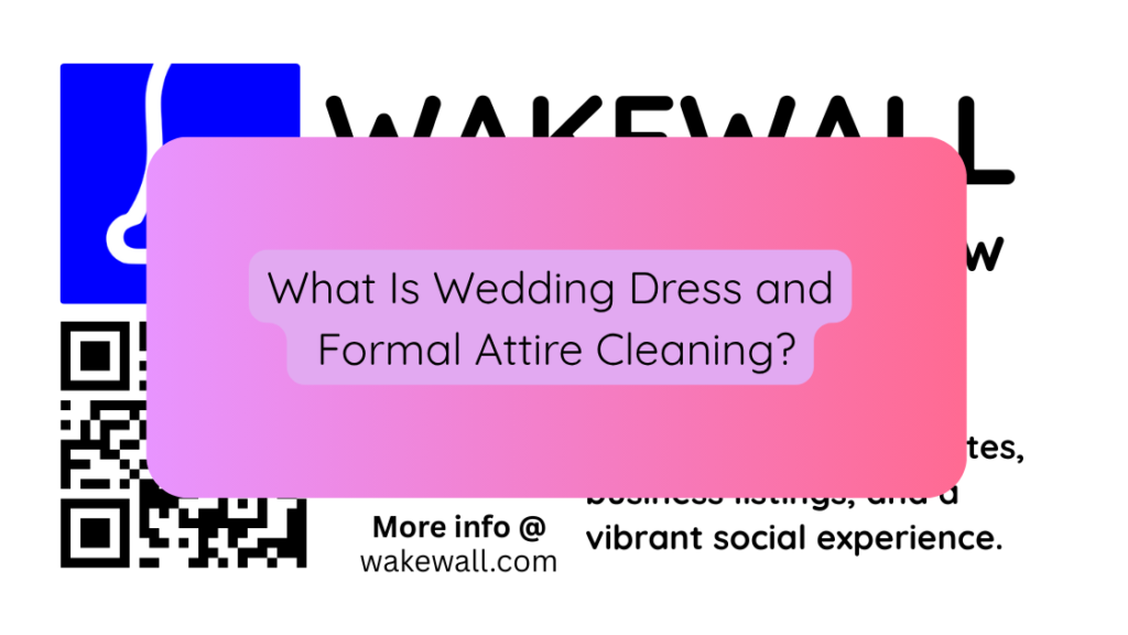 What Is Wedding Dress and Formal Attire Cleaning