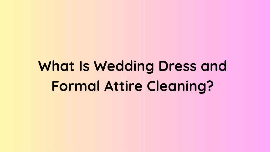 Wedding dresses and formal wear aren’t everyday garments — they’re often the most expensive clothing people own. After weddings, proms, galas, or black-tie events, these garments require specialized cleaning and preservation.