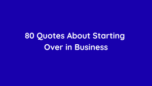 80 Quotes About Starting Over in Business