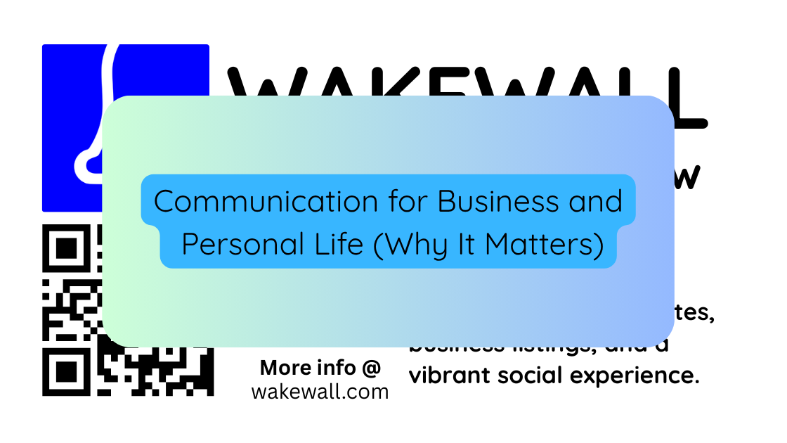 Communication for Business and Personal Life (Why It Matters)