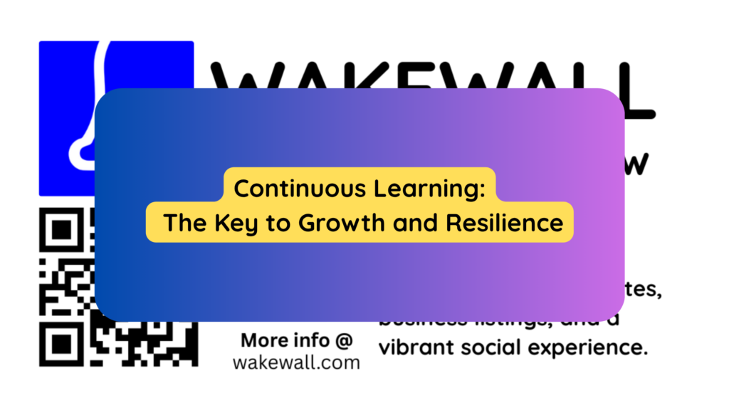 Continuous Learning The Key to Growth and Resilience