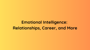 Emotional Intelligence Relationships, Career, and More