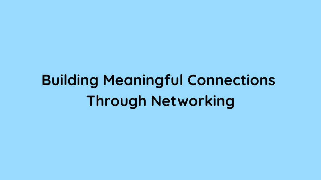 Networking in Life and Work Building Meaningful Connections