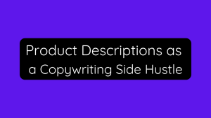 Product Descriptions as a Copywriting Side Hustle