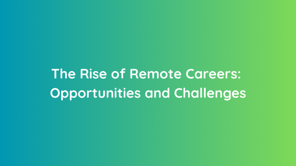 The Rise of Remote Careers Opportunities and Challenges