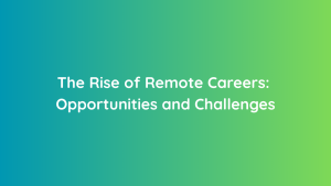 The Rise of Remote Careers Opportunities and Challenges