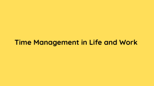 Time Management in Life and Work Make Every Hour Count