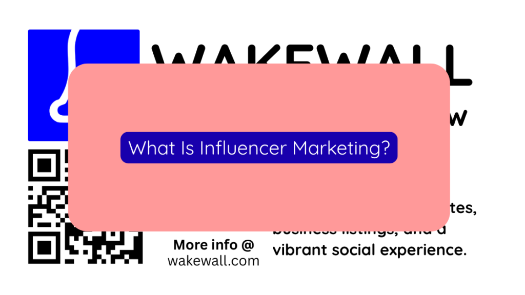 What Is Influencer Marketing