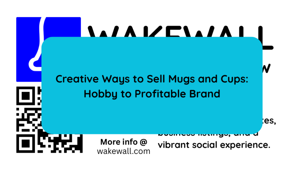 Creative Ways to Sell Mugs and Cups Hobby to Profitable Brand