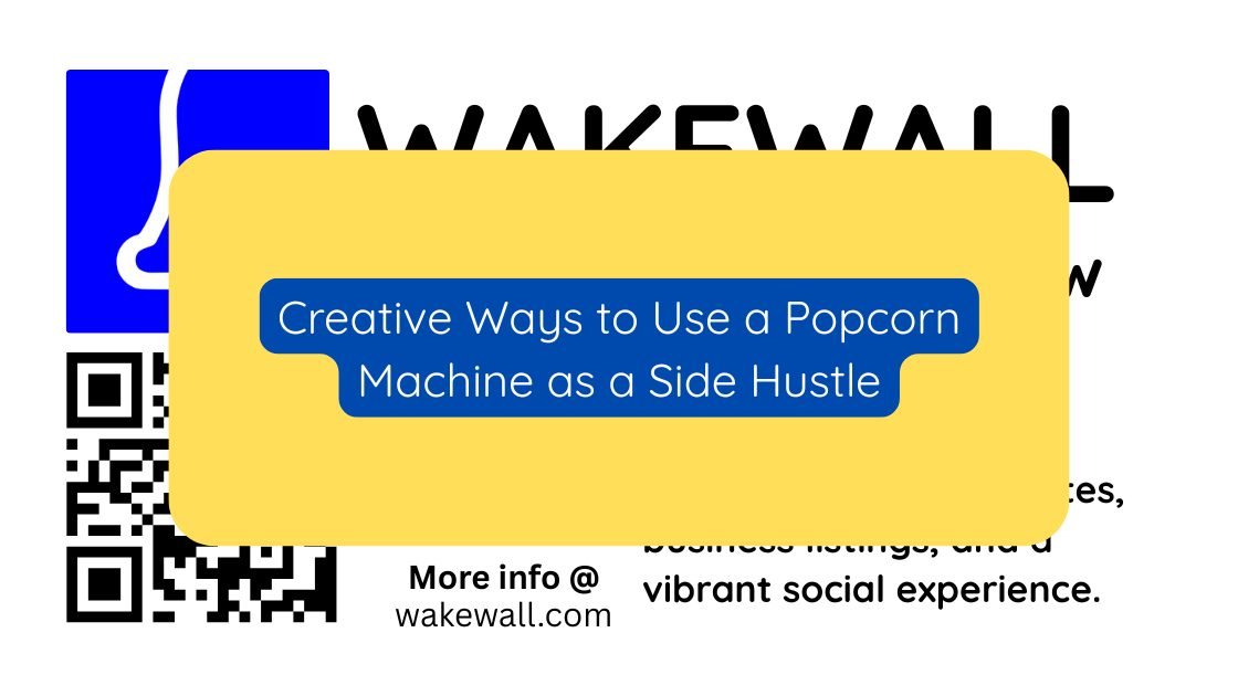 Creative Ways to Use a Popcorn Machine as a Side Hustle