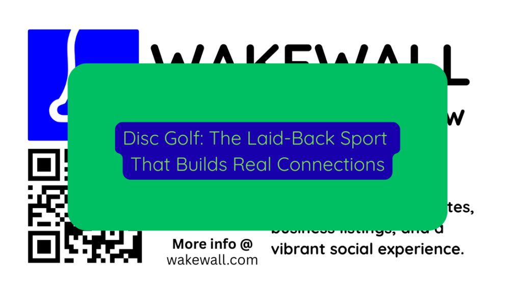Disc Golf The Laid-Back Sport That Builds Real Connections