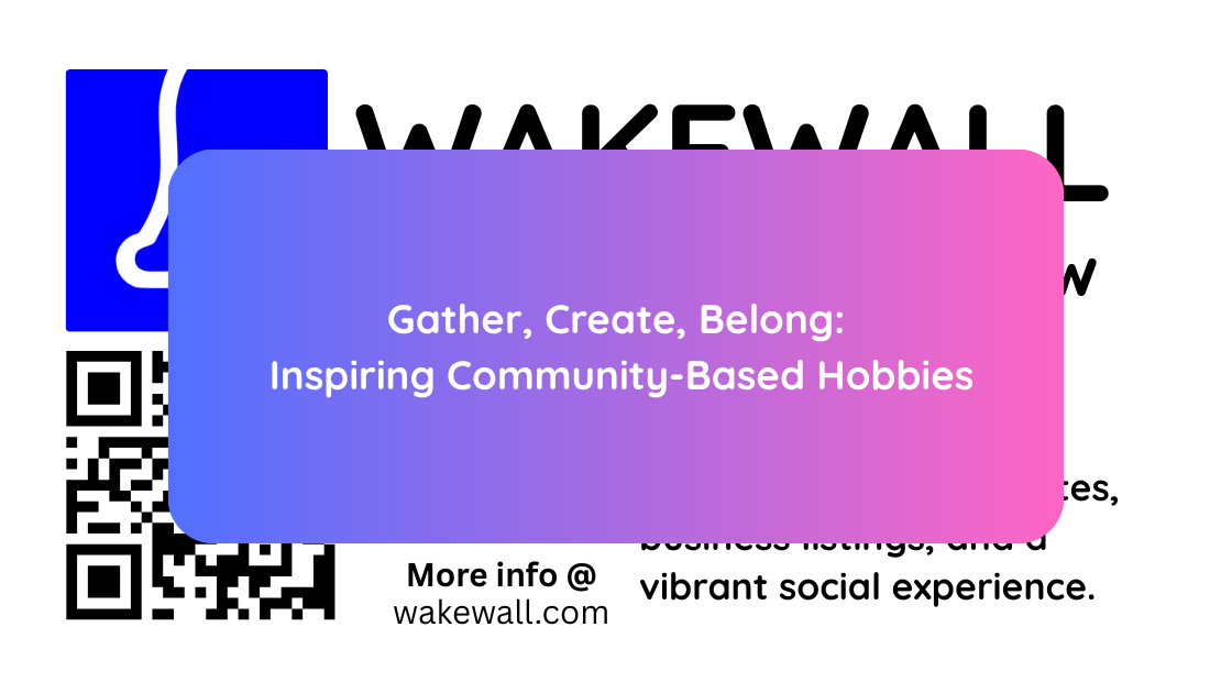 Gather, Create, Belong Inspiring Community-Based Hobbies