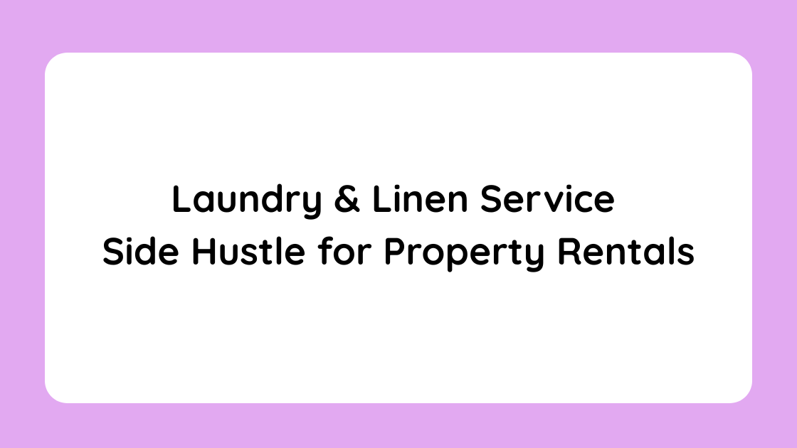 Laundry & Linen Service Side Hustle for Property Rentals