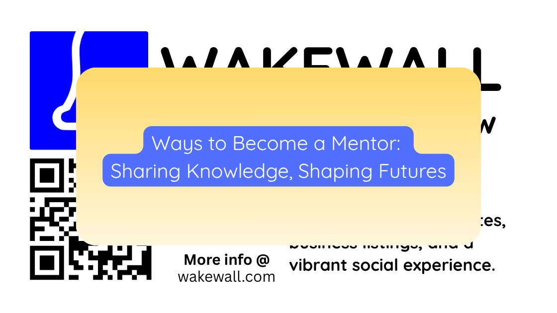Ways to Become a Mentor Sharing Knowledge, Shaping Futures