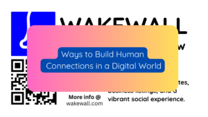 Ways to Build Human Connections in a Digital World