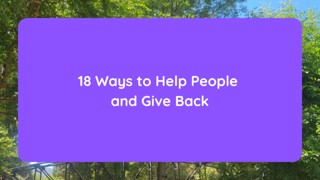 18 Ways to Help People and Give Back