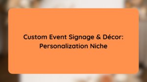 Custom Event Signage & Décor Personalization Niche