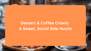 Dessert & Coffee Crawls A Sweet, Social Side Hustle