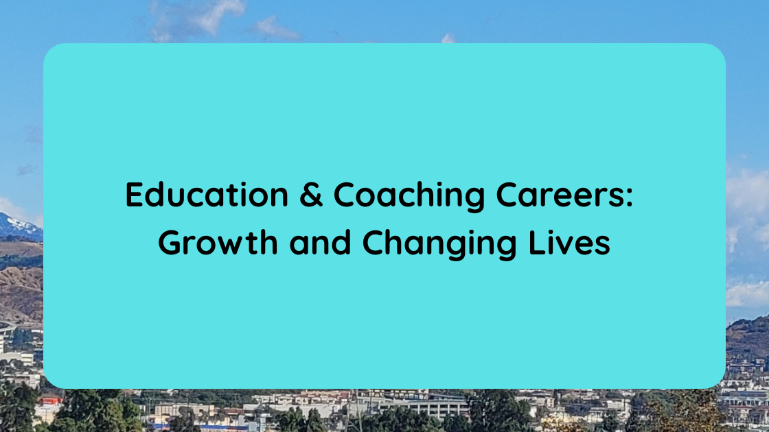 Education & Coaching Careers Growth and Changing Lives