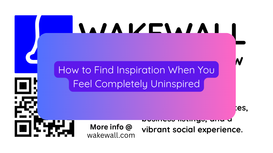 How to Find Inspiration When You Feel Completely Uninspired