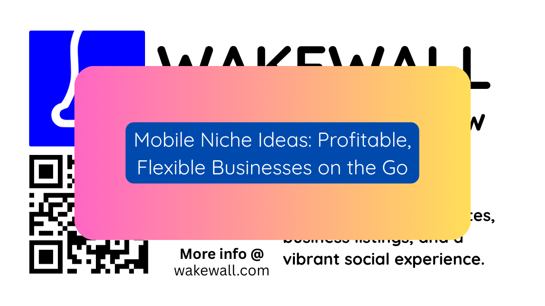 Mobile Niche Ideas Profitable, Flexible Businesses on the Go