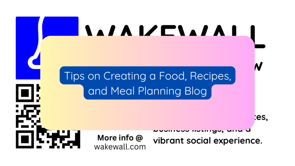 Tips on Creating a Food, Recipes, and Meal Planning Blog