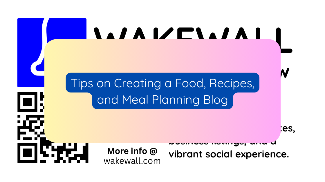 Tips on Creating a Food, Recipes, and Meal Planning Blog