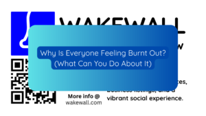 Why Is Everyone Feeling Burnt Out (What Can You Do About It)