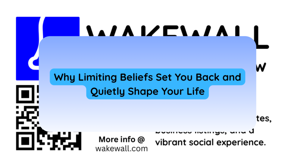 Why Limiting Beliefs Set You Back and Quietly Shape Your Life