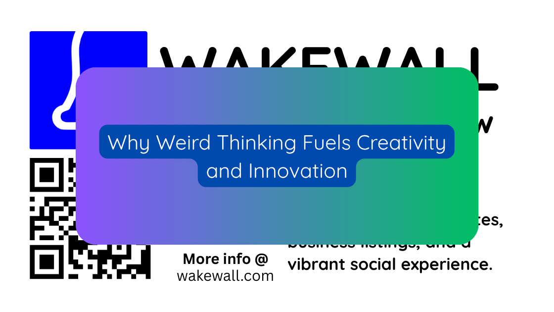 Why Weird Thinking Fuels Creativity and Innovation